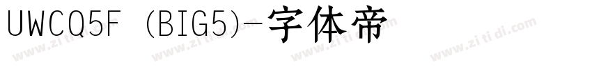 UWCQ5F (BIG5)字体转换
